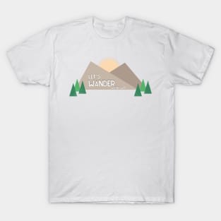 Let's wander, into the wild T-Shirt